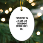 Law Enforcement Officer Gifts from Friends, Funny Oval Ornaments for Christmas, 'This Is What An Awesome Law Enforcement Officer Looks Like' Quote