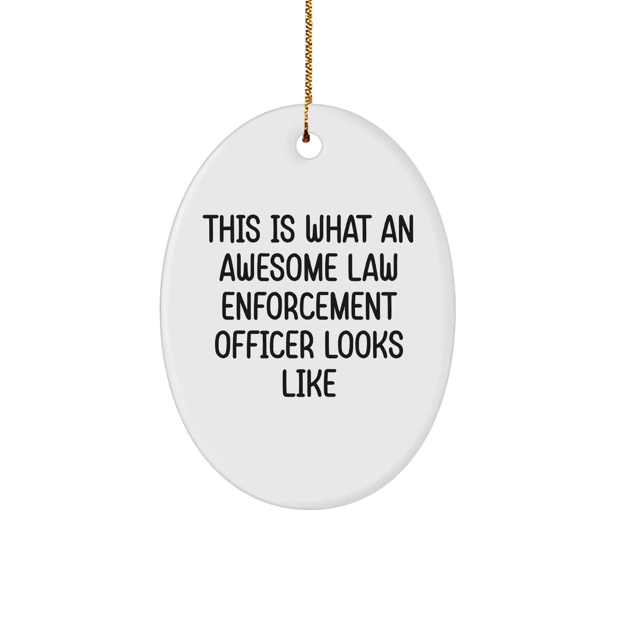 Law Enforcement Officer Gifts from Friends, Funny Oval Ornaments for Christmas, 'This Is What An Awesome Law Enforcement Officer Looks Like' Quote