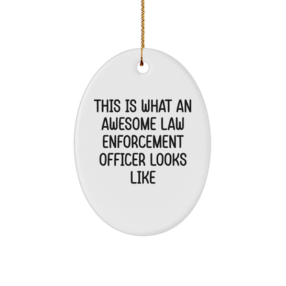 Law Enforcement Officer Gifts from Friends, Funny Oval Ornaments for Christmas, 'This Is What An Awesome Law Enforcement Officer Looks Like' Quote