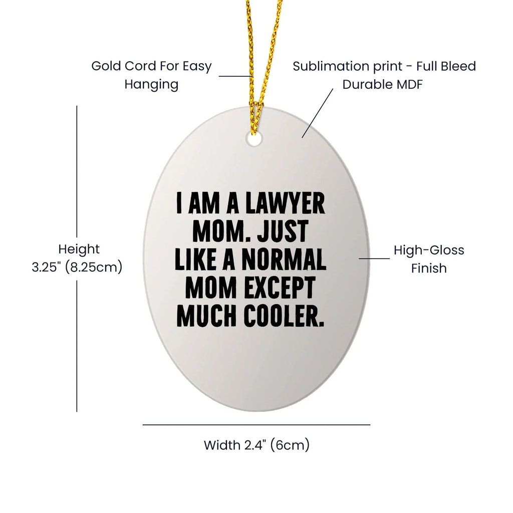 Lawyer Mom Gifts - I Am A Lawyer Mom Oval Ornament - Unique Christmas Unique Gift for Lawyer Friends and Family - Gifts from Mom - Gifts for Lawyer