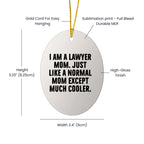 Lawyer Mom Gifts - I Am A Lawyer Mom Oval Ornament - Unique Christmas Unique Gift for Lawyer Friends and Family - Gifts from Mom - Gifts for Lawyer