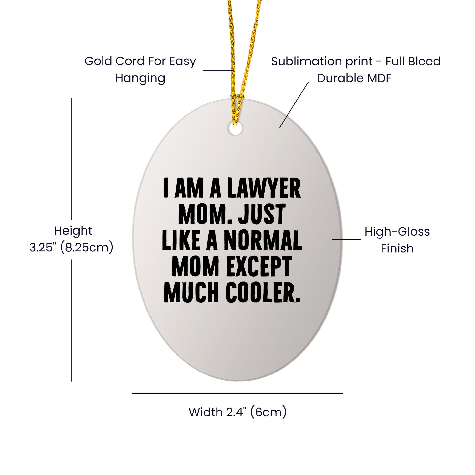 Lawyer Mom Gifts - I Am A Lawyer Mom Oval Ornament - Unique Christmas Unique Gift for Lawyer Friends and Family - Gifts from Mom - Gifts for Lawyer