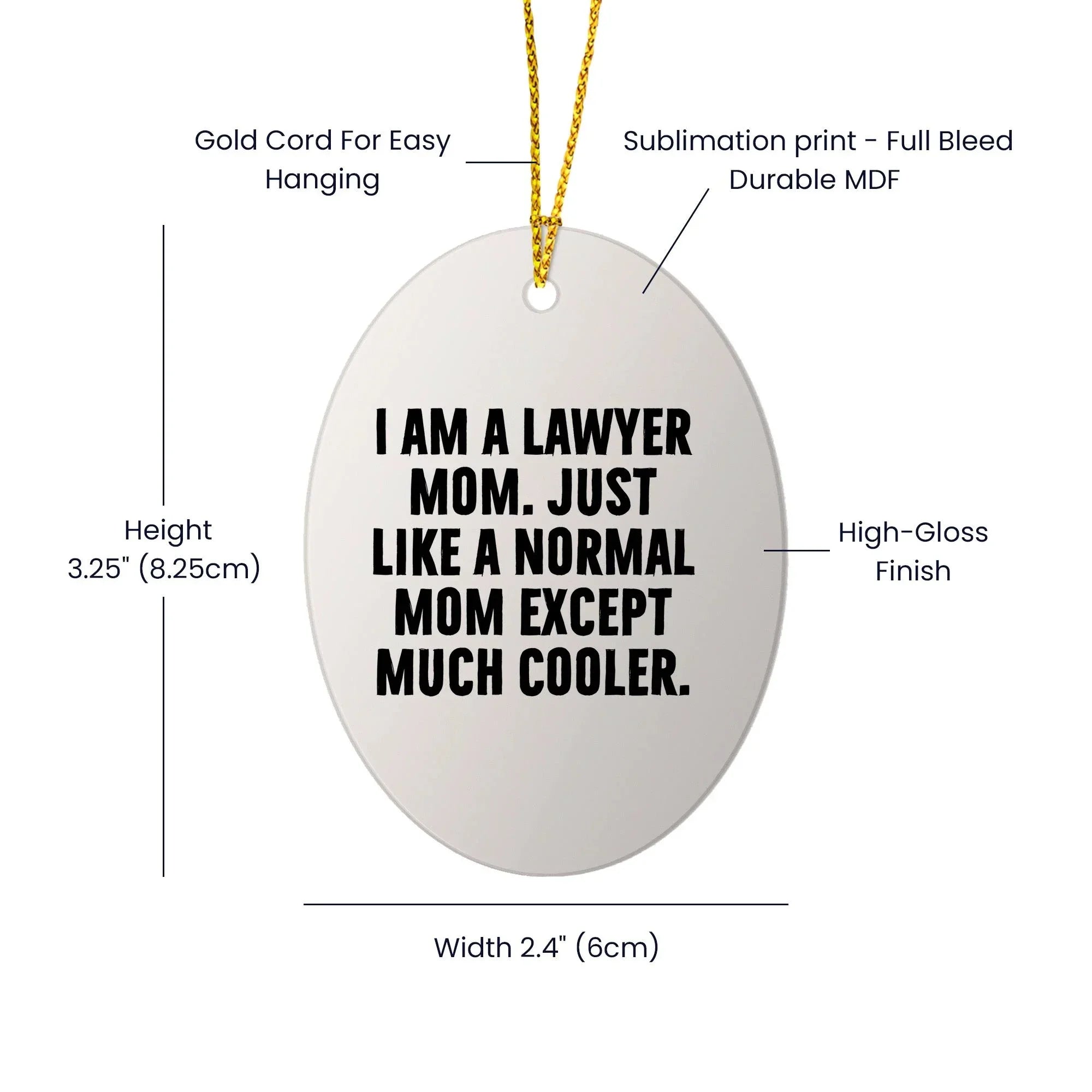 Lawyer Mom Gifts - I Am A Lawyer Mom Oval Ornament - Unique Christmas Unique Gift for Lawyer Friends and Family - Gifts from Mom - Gifts for Lawyer