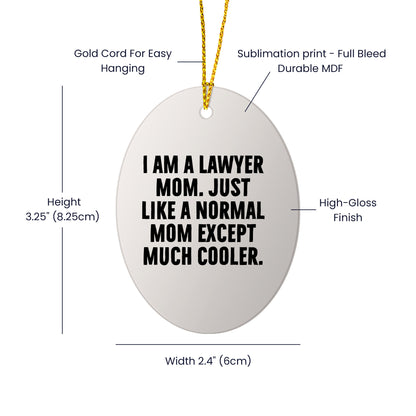 Lawyer Mom Gifts - I Am A Lawyer Mom Oval Ornament - Unique Christmas Unique Gift for Lawyer Friends and Family - Gifts from Mom - Gifts for Lawyer