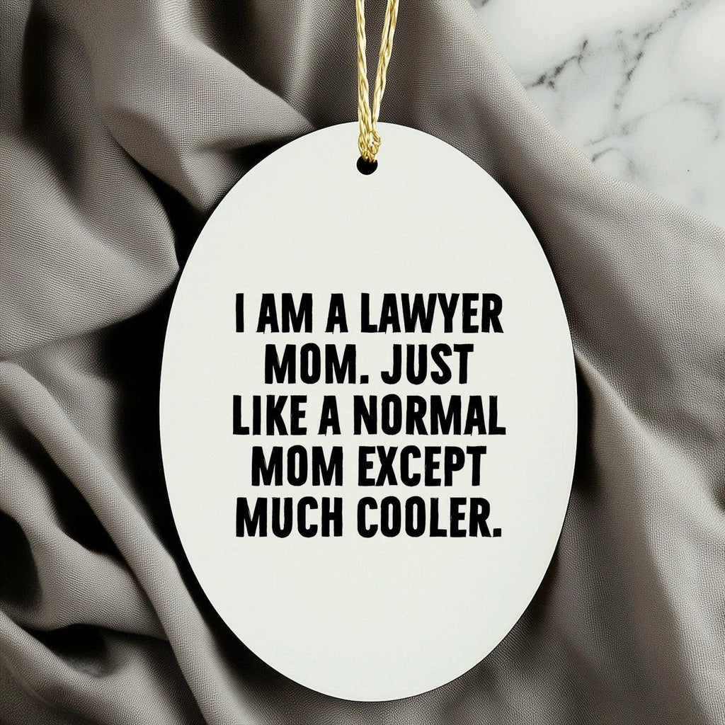 Lawyer Mom Gifts - I Am A Lawyer Mom Oval Ornament - Unique Christmas Unique Gift for Lawyer Friends and Family - Gifts from Mom - Gifts for Lawyer