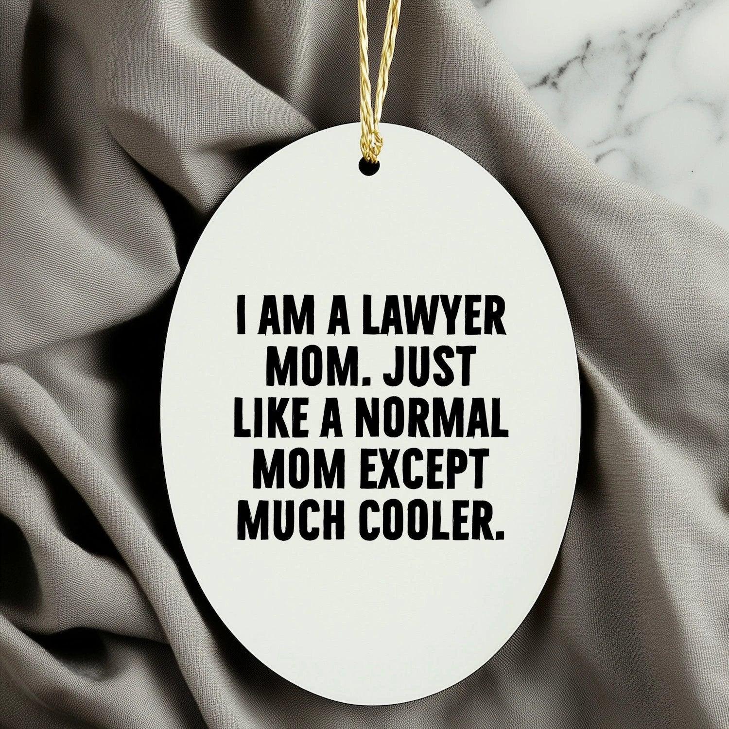 Lawyer Mom Gifts - I Am A Lawyer Mom Oval Ornament - Unique Christmas Unique Gift for Lawyer Friends and Family - Gifts from Mom - Gifts for Lawyer