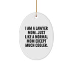 Lawyer Mom Gifts - I Am A Lawyer Mom Oval Ornament - Unique Christmas Unique Gift for Lawyer Friends and Family - Gifts from Mom - Gifts for Lawyer