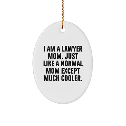 Lawyer Mom Gifts - I Am A Lawyer Mom Oval Ornament - Unique Christmas Unique Gift for Lawyer Friends and Family - Gifts from Mom - Gifts for Lawyer
