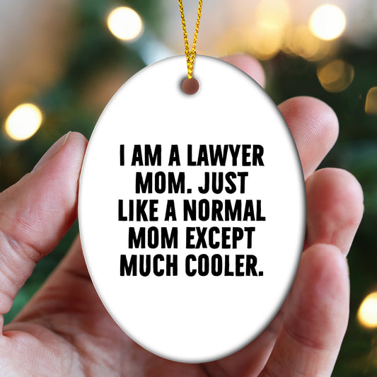 Lawyer Mom Gifts - I Am A Lawyer Mom Oval Ornament - Unique Christmas Unique Gift for Lawyer Friends and Family - Gifts from Mom - Gifts for Lawyer