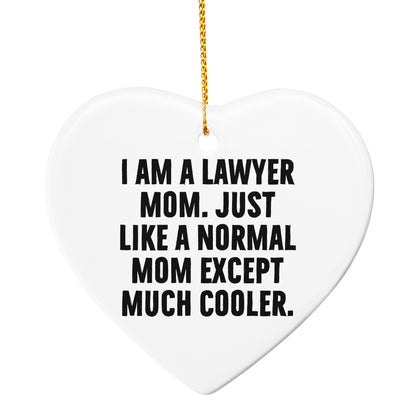 Lawyer Mom Heart Ornament, Funny Quote, Christmas Unique Gifts from Women to Lawyer Friends, Unique Presents for Men, Women, or Coworkers
