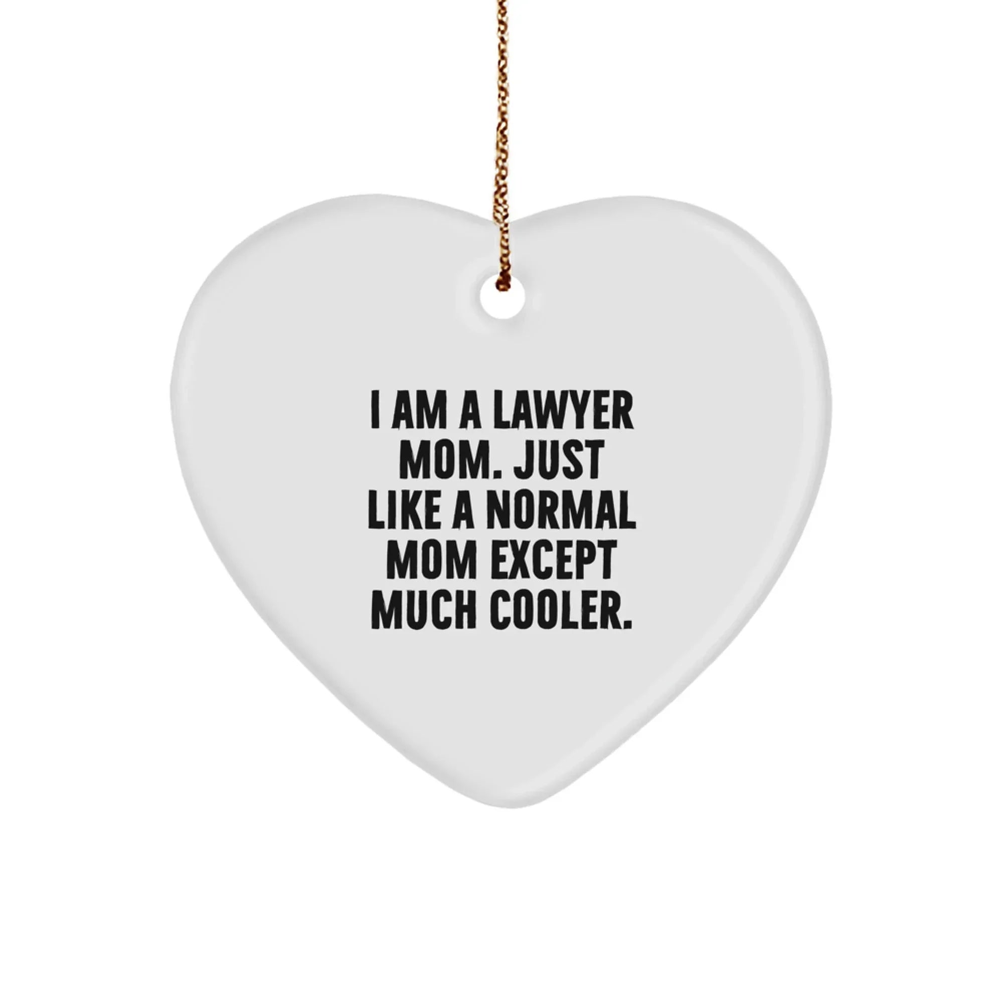 Lawyer Mom Heart Ornament, Funny Quote, Christmas Unique Gifts from Women to Lawyer Friends, Unique Presents for Men, Women, or Coworkers