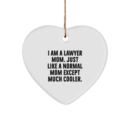 Lawyer Mom Heart Ornament, Funny Quote, Christmas Unique Gifts from Women to Lawyer Friends, Unique Presents for Men, Women, or Coworkers