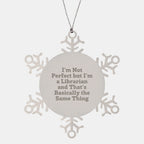 Librarian Gifts Funny Snowflake Ornament with I'm Not Perfect Quote, Gifts from Friends for Librarian, Christmas Unique Present