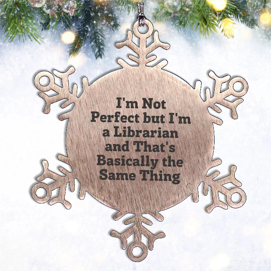 Librarian Gifts Funny Snowflake Ornament with I'm Not Perfect Quote, Gifts from Friends for Librarian, Christmas Unique Present