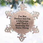 Librarian Gifts Funny Snowflake Ornament with I'm Not Perfect Quote, Gifts from Friends for Librarian, Christmas Unique Present