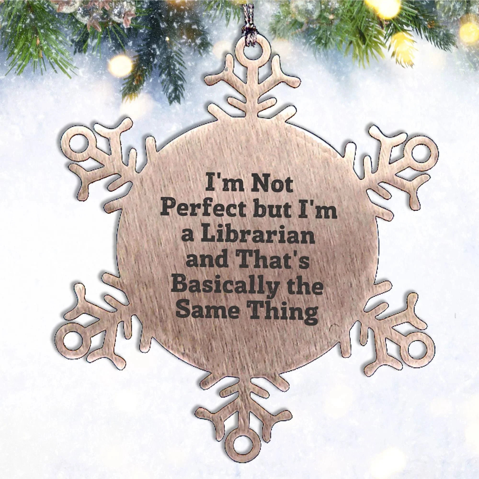 Librarian Gifts Funny Snowflake Ornament with I'm Not Perfect Quote, Gifts from Friends for Librarian, Christmas Unique Present