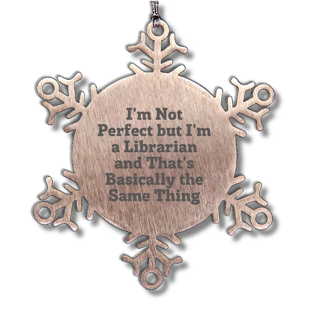 Librarian Gifts Funny Snowflake Ornament with I'm Not Perfect Quote, Gifts from Friends for Librarian, Christmas Unique Present