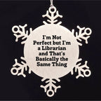 Librarian Gifts Funny Snowflake Ornament with I'm Not Perfect Quote, Gifts from Friends for Librarian, Christmas Unique Present