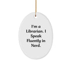 Librarian Gifts - Oval Ornament 'I'm A Librarian. I Speak Fluently In genius.' - Christmas Unique Gifts from Friends to Librarian