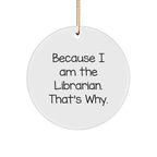 Librarian Gifts from Friends - Funny Quote Circle Ornament for Christmas