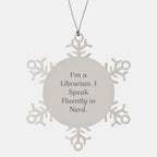 Librarian Gifts from Friends for Christmas - Snowflake Ornament with 'I'm A Librarian. I Speak Fluently In genius.' Quote, Durable Stainless Steel