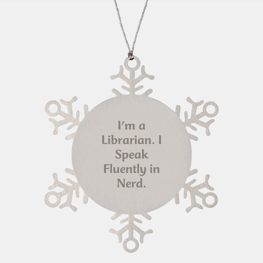 Librarian Gifts from Friends for Christmas - Snowflake Ornament with 'I'm A Librarian. I Speak Fluently In genius.' Quote, Durable Stainless Steel