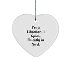Librarian Heart Ornament - I'm A Librarian. I Speak Fluently In Nerd. Christmas Unique Gift