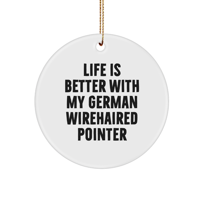 Life Is Better With My German Wirehaired Pointer, Circle Ornament Gifts for German Wirehaired Pointer Dog Lovers, Christmas Unique Gifts from Friends to Family
