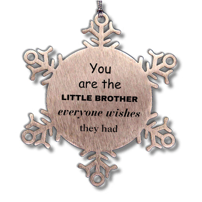 Little Brother Snowflake Ornament, Everyone wishes they had, Inspirational Ornament For Little Brother, Little Brother Gifts, Birthday Christmas Unique Gifts For Little Brother