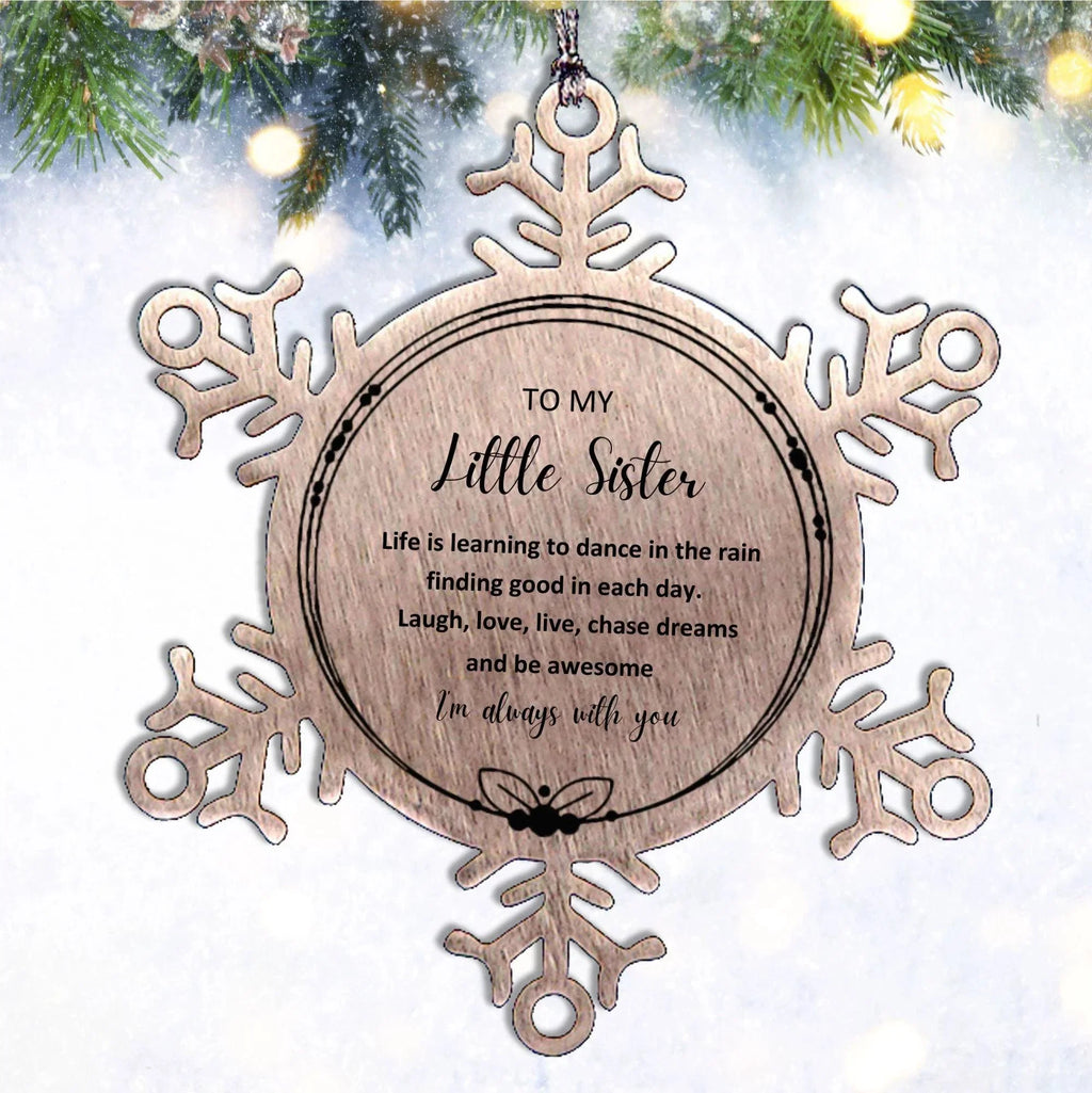 Little Sister Christmas Snowflake Ornament, Motivational Little Sister Birthday Gifts Life is learning to dance in the rain