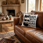 Dads With Beards Are Better Throw Pillow, Funny Beard Dad Gift, Indoor Outdoor Decorative Cushion, Father's Day Pillow for Dad