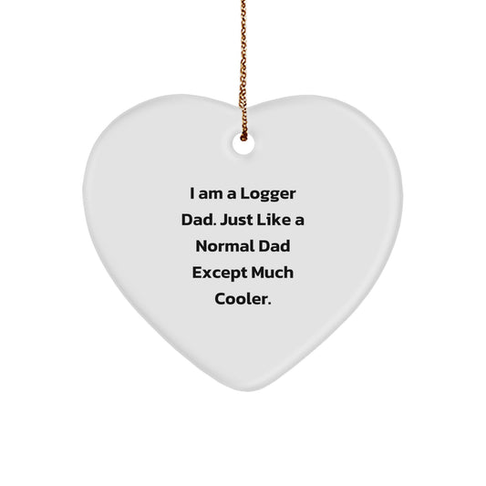 Logger Dad Gifts for Men - I Am A Logger Dad Heart Ornament, Funny Christmas Tree Decoration, Durable MDF with High-Gloss Finish, Gifts from Dad to Logger
