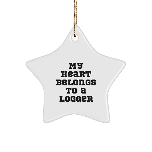 Logger Star Christmas Ornament 'My Heart Belongs To A Logger' Unique Romantic Gifts