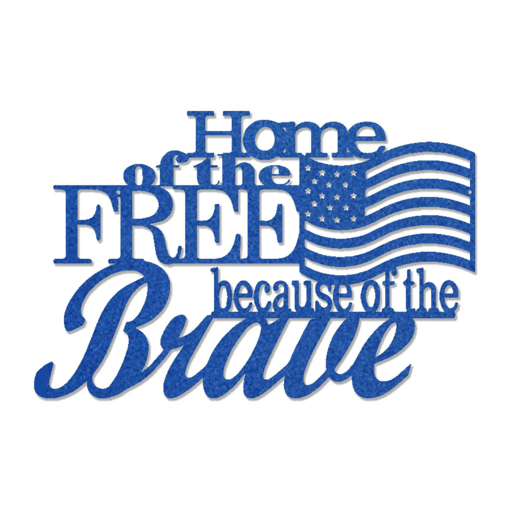 Home of the Free Because of the Brave Metal Wall Art – Patriotic American Flag Sign – Handmade Steel Indoor/Outdoor Décor
