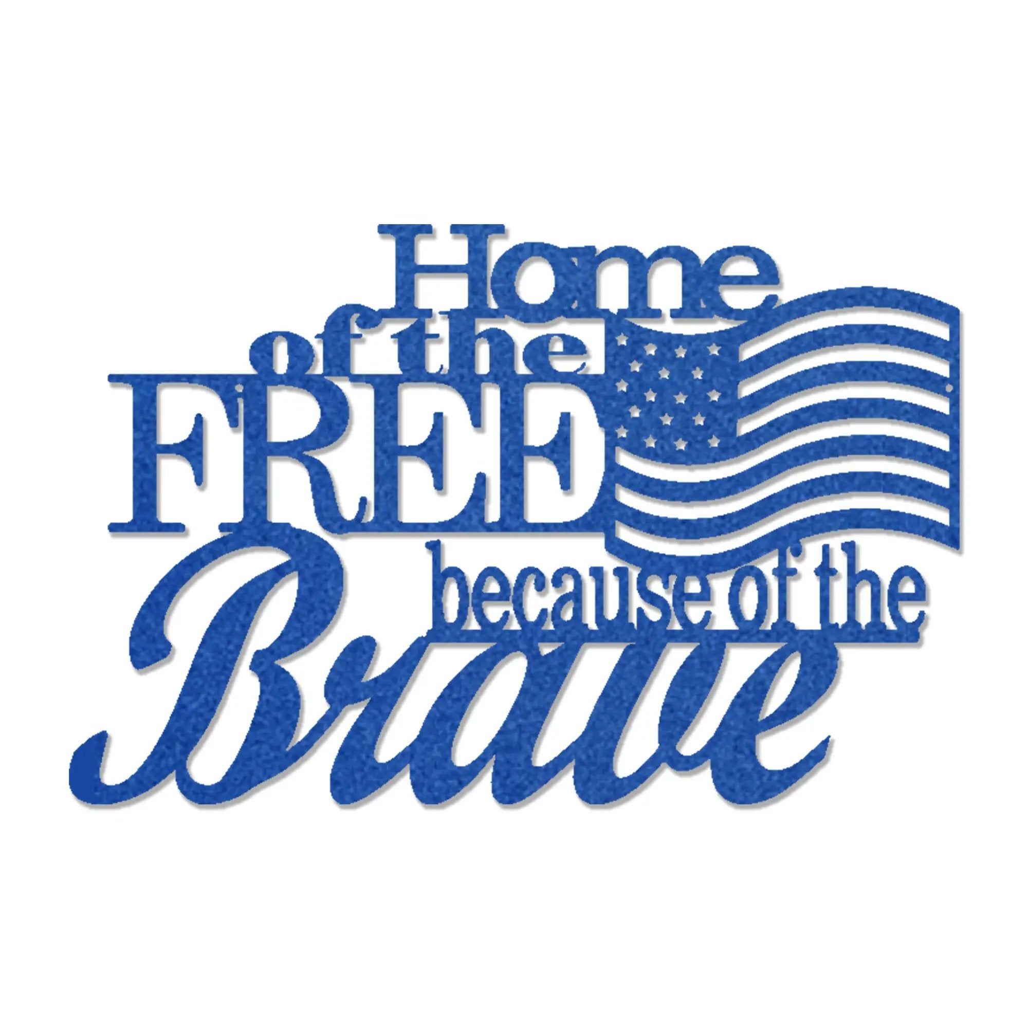 Home of the Free Because of the Brave Metal Wall Art – Patriotic American Flag Sign – Handmade Steel Indoor/Outdoor Décor
