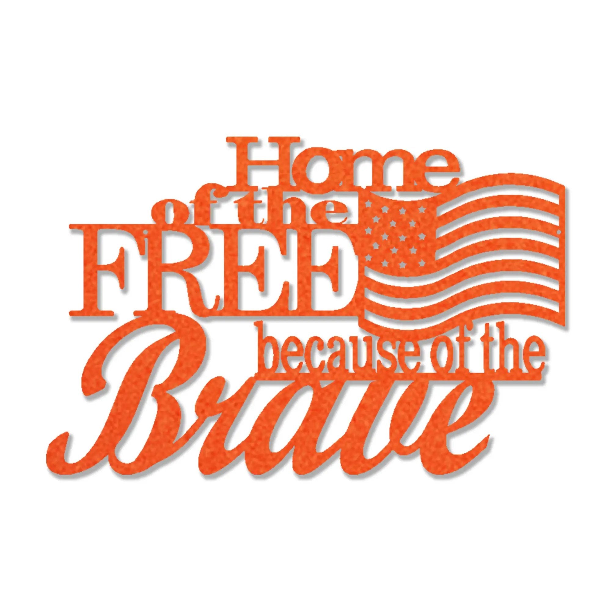 Home of the Free Because of the Brave Metal Wall Art – Patriotic American Flag Sign – Handmade Steel Indoor/Outdoor Décor
