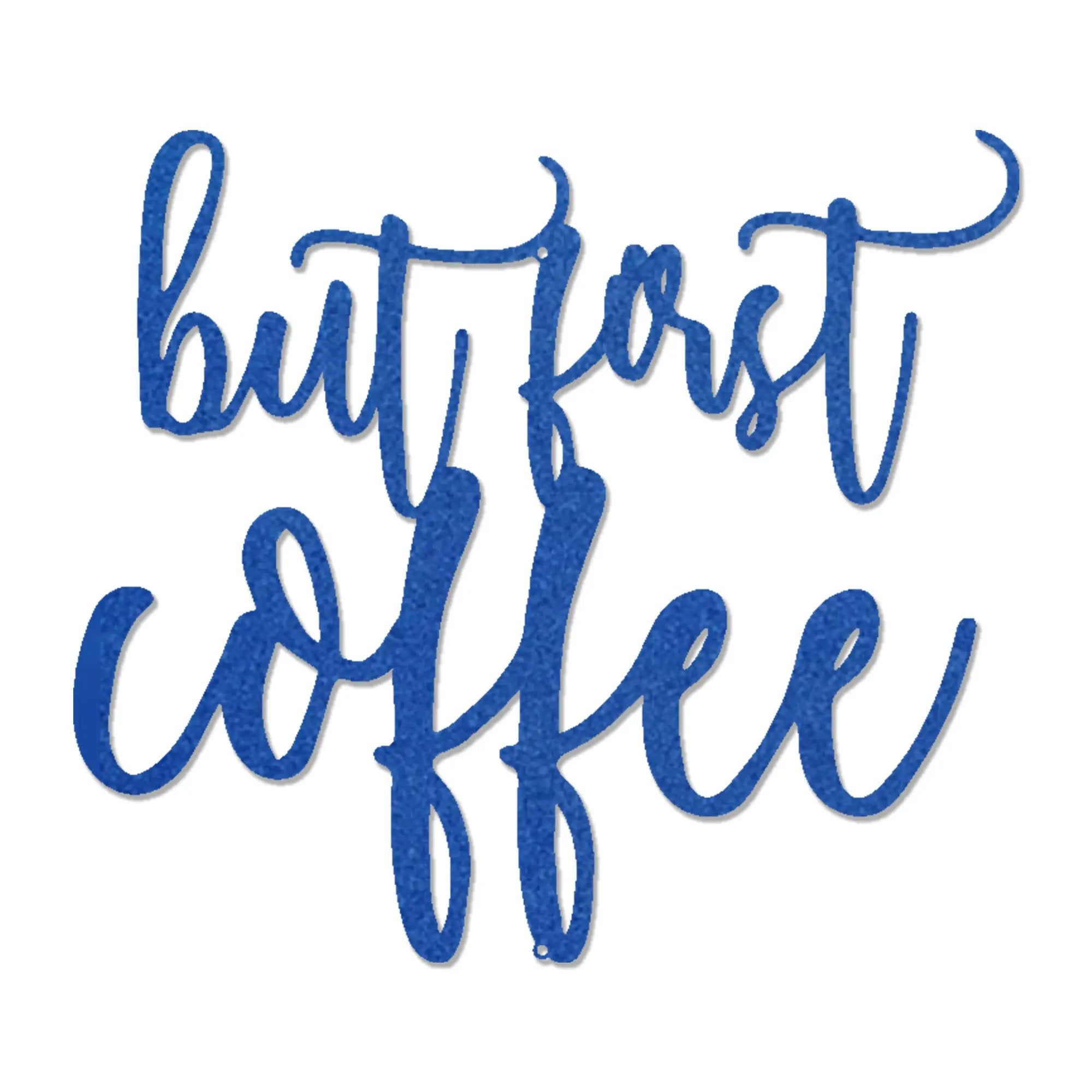 But First Coffee Quote Indoor Outdoor Steel Wall Sign Metal Art