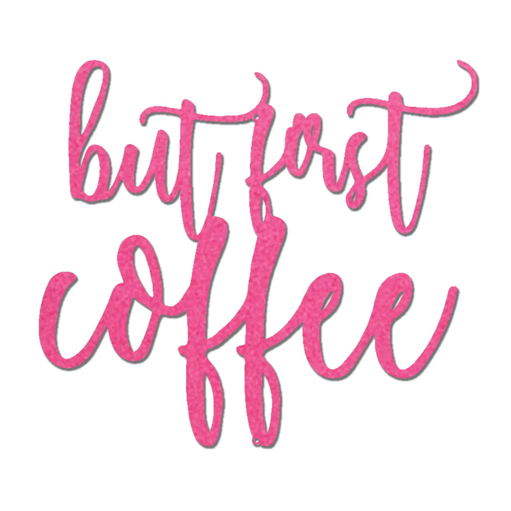 But First Coffee Quote Indoor Outdoor Steel Wall Sign Metal Art