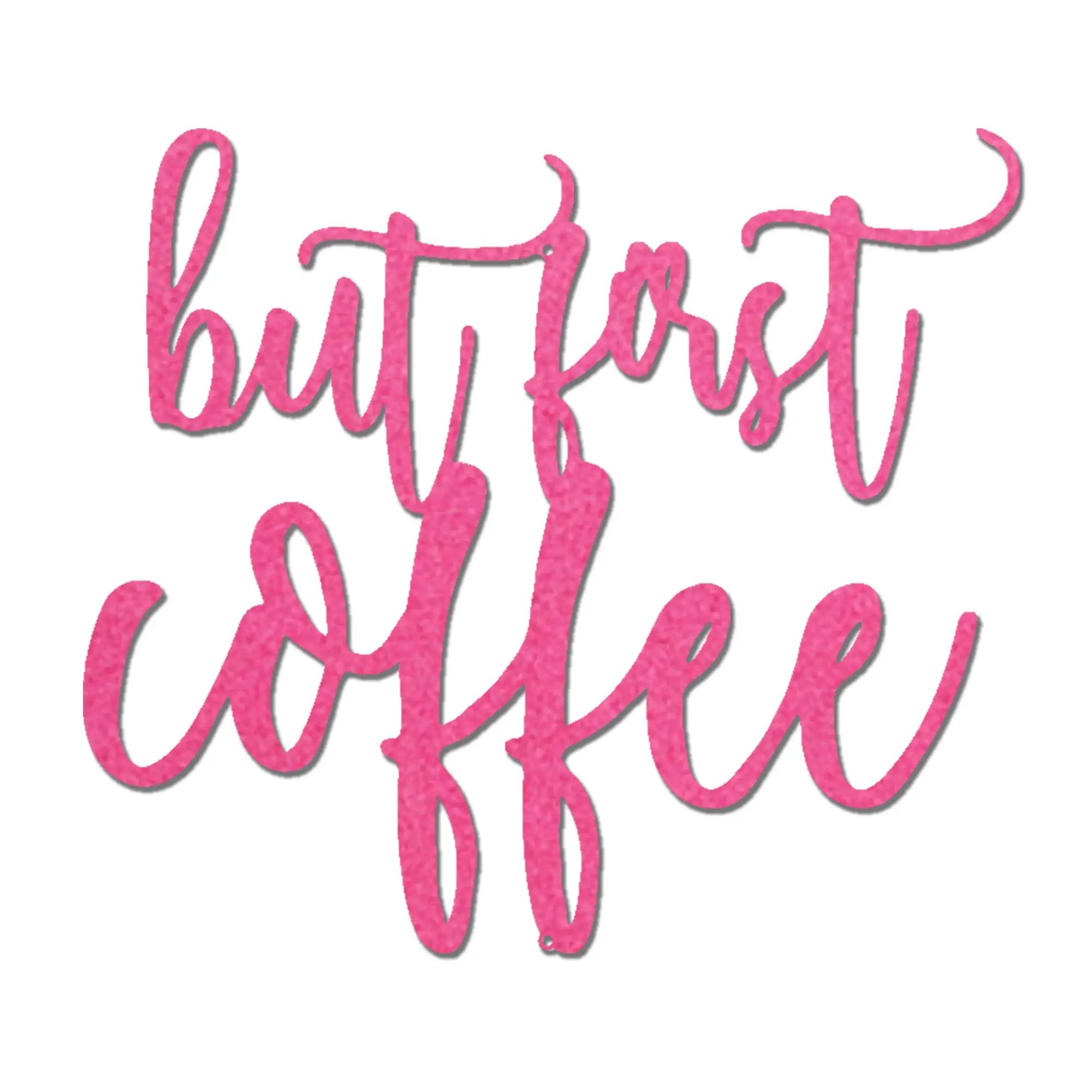 But First Coffee Quote Indoor Outdoor Steel Wall Sign Metal Art