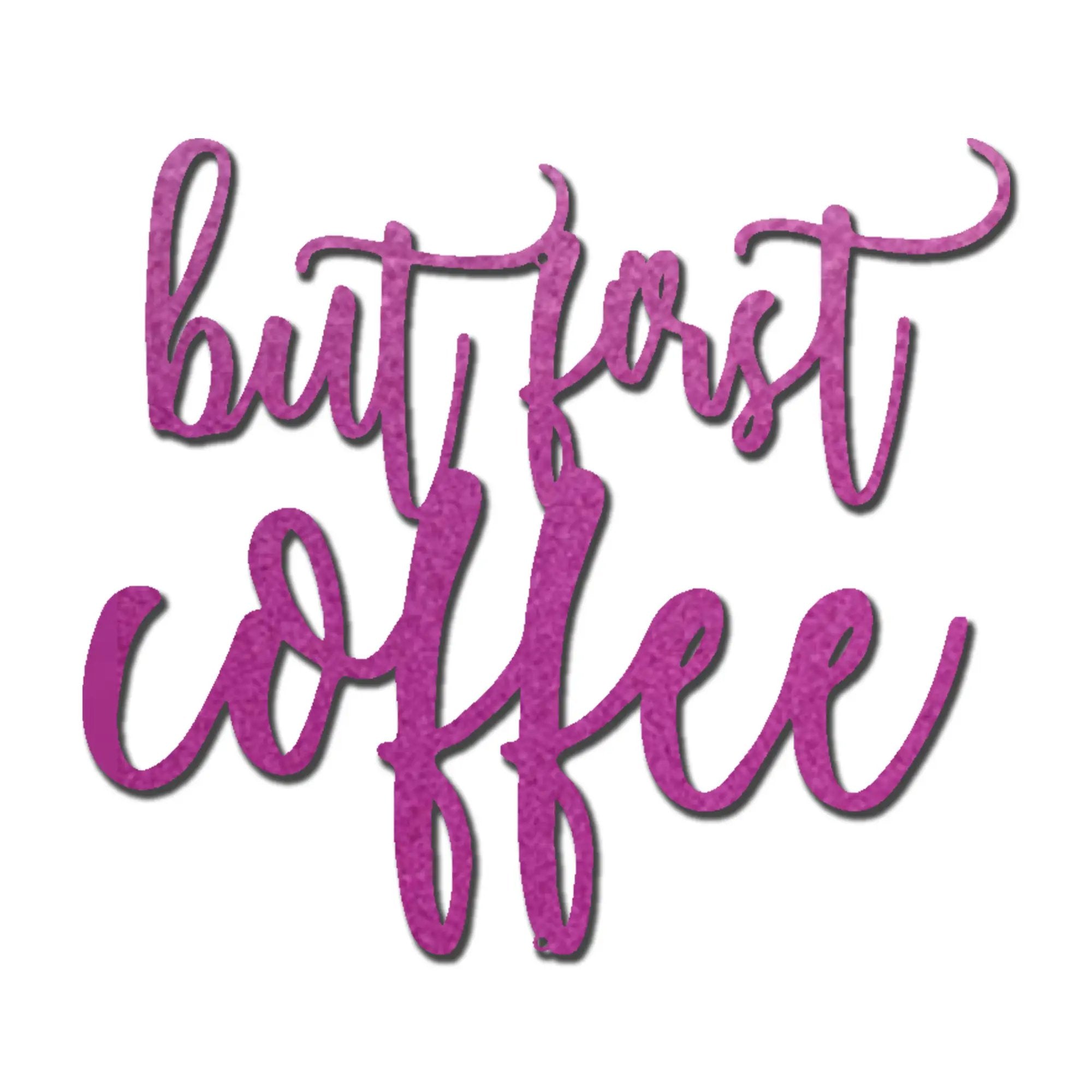 But First Coffee Quote Indoor Outdoor Steel Wall Sign Metal Art