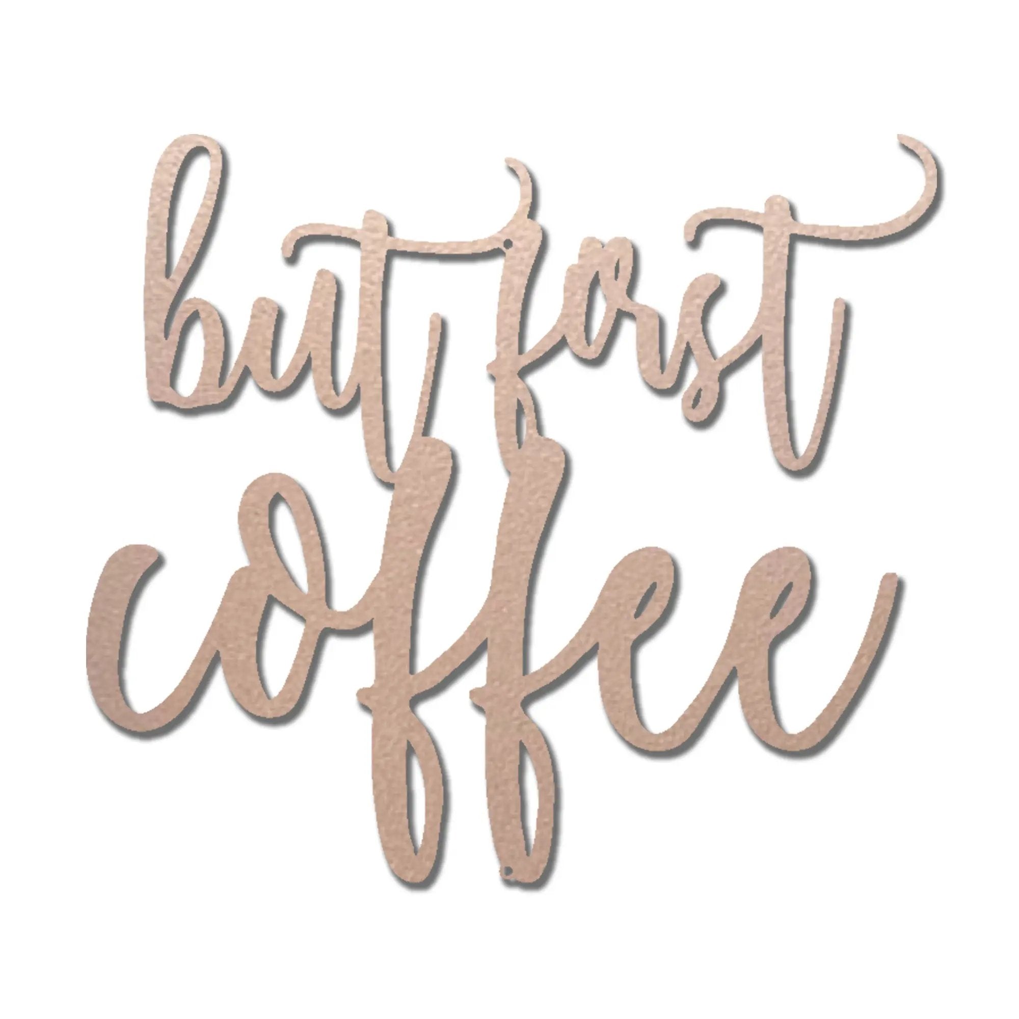 But First Coffee Quote Indoor Outdoor Steel Wall Sign Metal Art