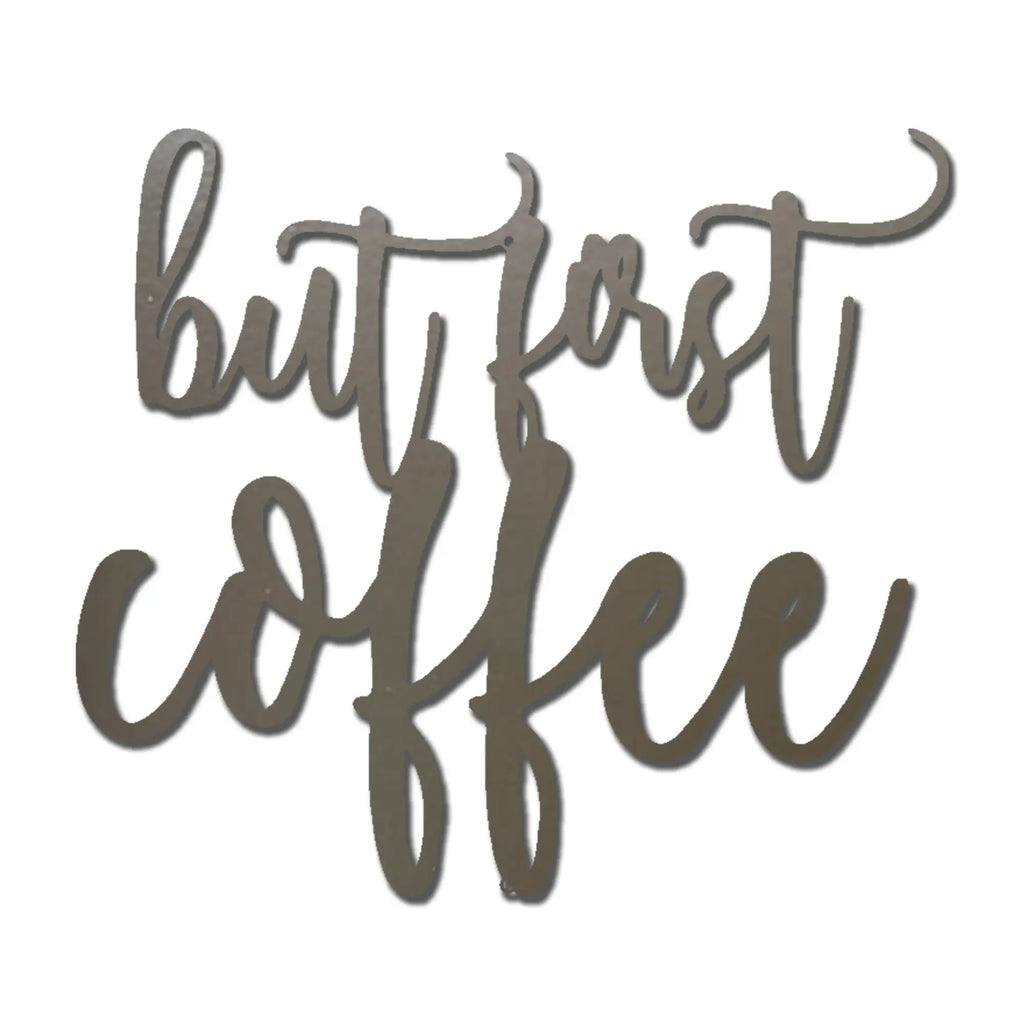 But First Coffee Quote Indoor Outdoor Steel Wall Sign Metal Art