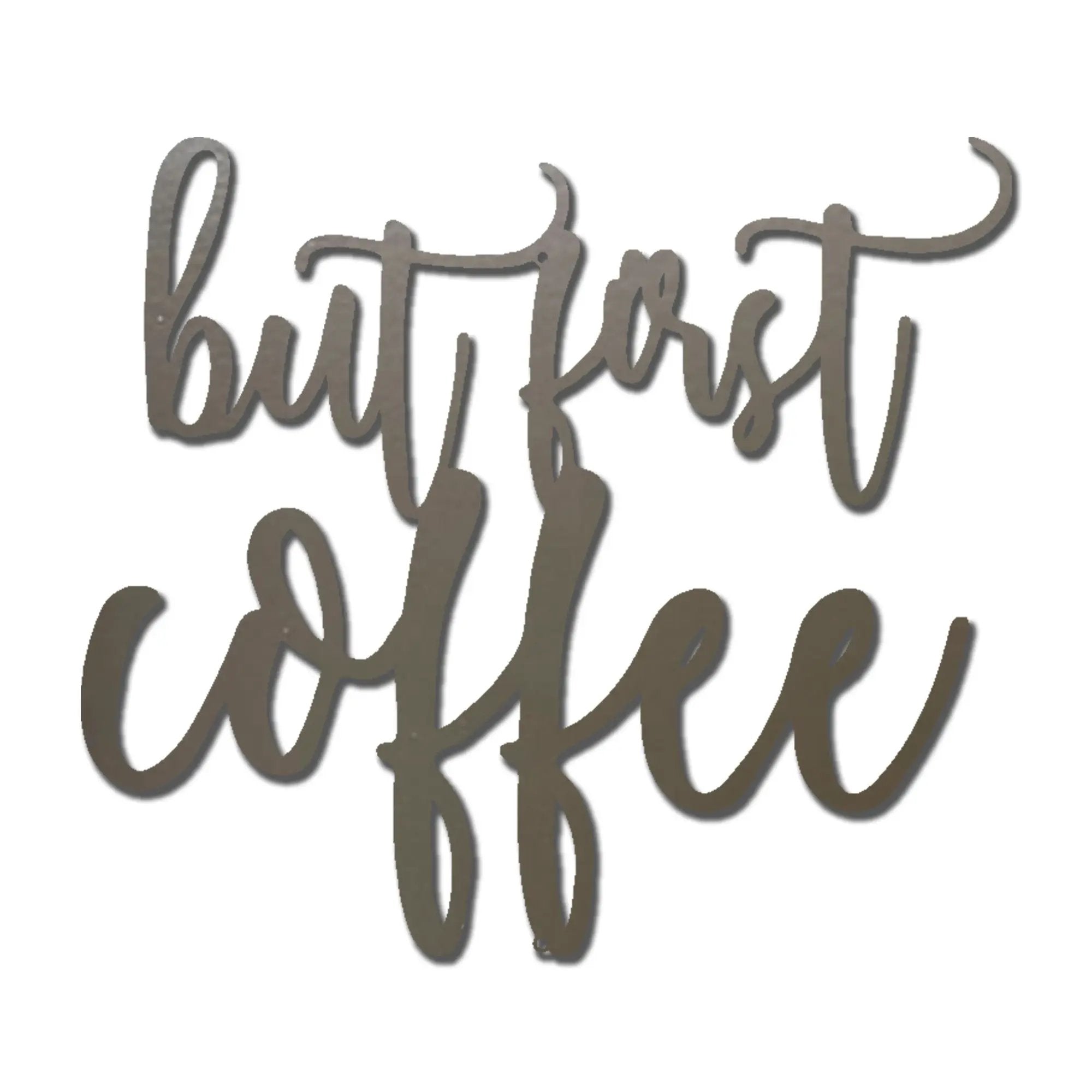 But First Coffee Quote Indoor Outdoor Steel Wall Sign Metal Art