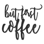 But First Coffee Quote Indoor Outdoor Steel Wall Sign Metal Art