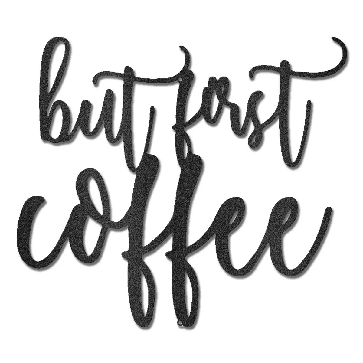 But First Coffee Quote Indoor Outdoor Steel Wall Sign Metal Art