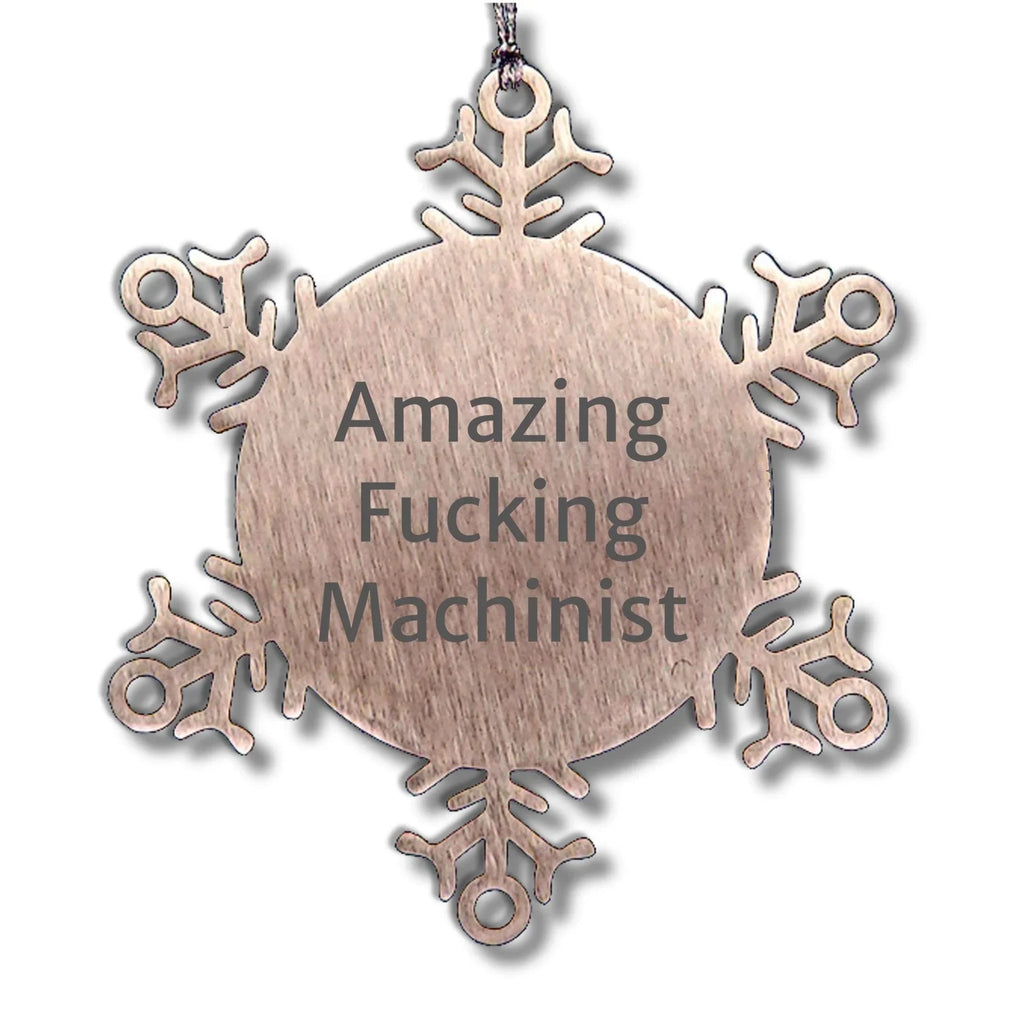 Machinist Funny Gifts from Men to Friends, Snowflake Ornament for Christmas Unique Gifts