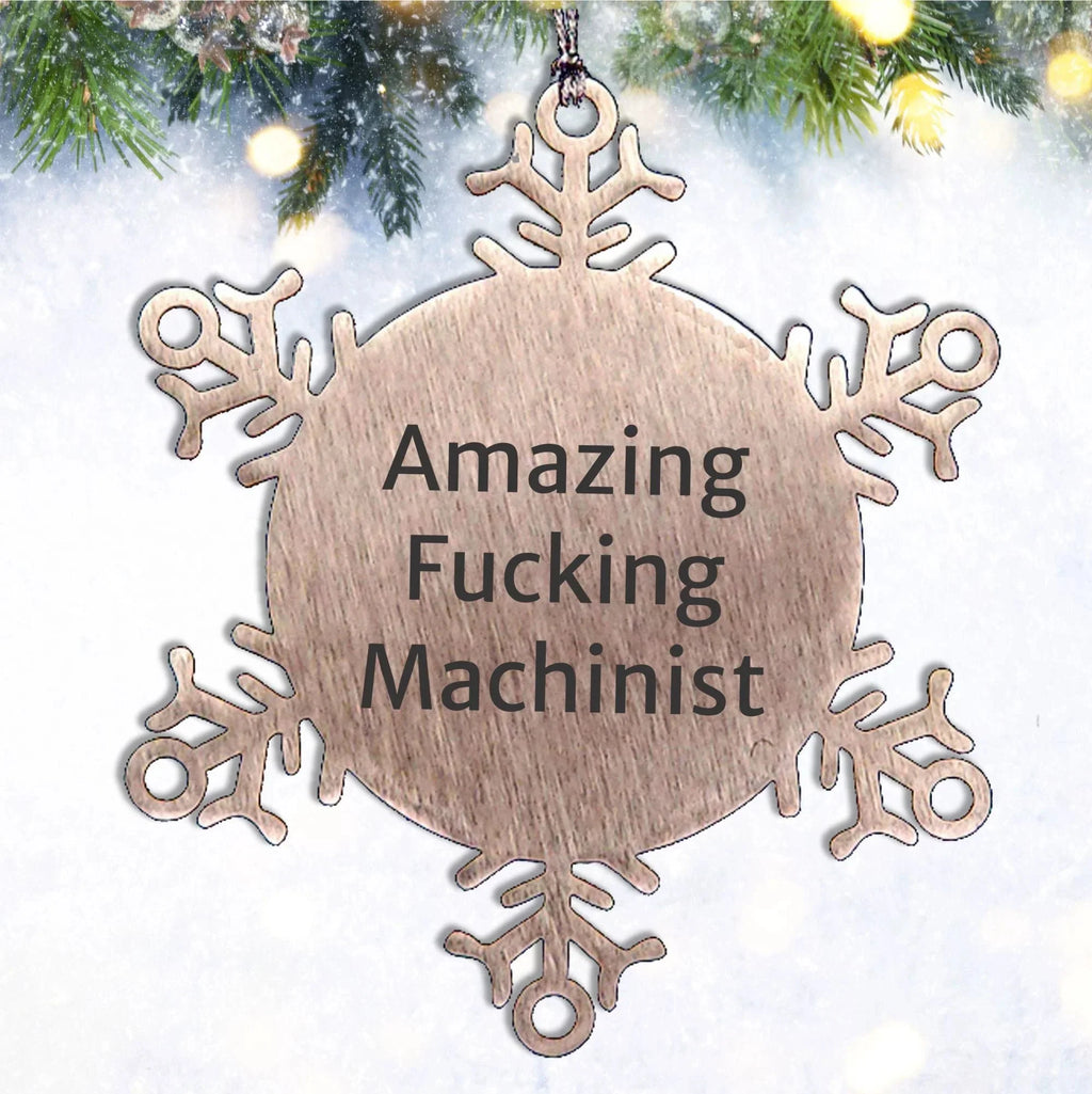 Machinist Funny Gifts from Men to Friends, Snowflake Ornament for Christmas Unique Gifts