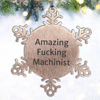Machinist Funny Gifts from Men to Friends, Snowflake Ornament for Christmas Unique Gifts