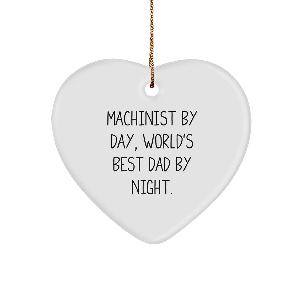 Machinist Gifts, Heart Ornament, Funny Quote, Christmas Unique Gifts from Machinist to Family