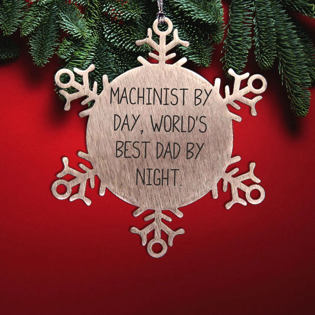 Machinist Gifts, Snowflake Ornaments, Funny Quotes, 'Machinist By Day, World's Best Dad By Night.,' Gifts from Men to Machinist, Christmas Unique Gifts